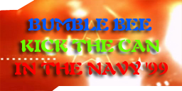BUMBLE BEE+KICK THE CAN+IN THE NAVY '99